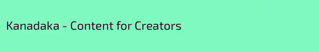 Kanadaka - Content for Creators